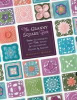 Granny Square Book Timeless Techniques and Fresh Ideas for Crocheting Square by Square