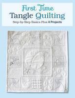 First Time Tangle Quilting Step-by-Step Basics Plus 3 Pro