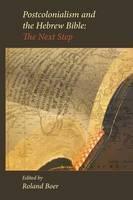 Postcolonialism and the Hebrew Bible The Next Step