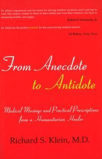 From Anecdote to Antidote Medical Musings and Practical Prescriptions From a Humanitarian Healer
