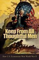Keep from All Thoughtful Men How U.S. Economists Won World