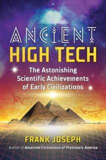 Ancient High Tech The Astonishing Scientific Achievements of Early Civilizations