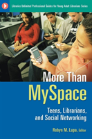 More Than MySpace Teens, Librarians, and Social Networking