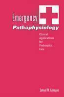 Emergency Pathophysiology Clinical Applications for Prehospital Care
