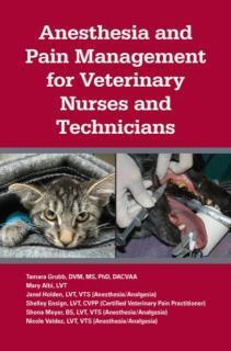 Anesthesia and Pain Management for Veterinary Nurses and Technicians 