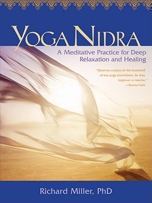 Yoga Nidra A Meditative Practice for Deep