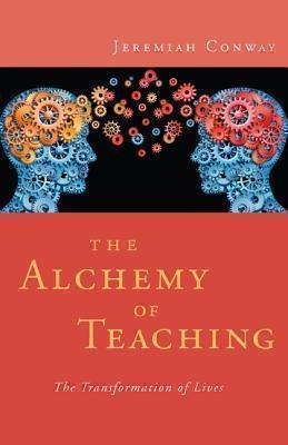 Alchemy of Teaching The Transformation of Lives