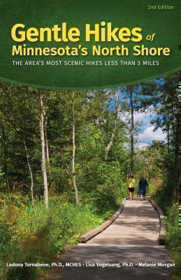 Gentle Hikes of Minnesota's North Shore The Area's Most Scenic Hikes Less Than 3 Miles