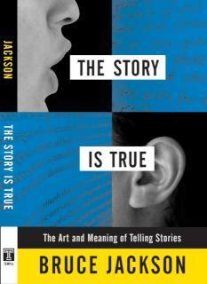 Story is True The Art and Meaning of Telling Stories