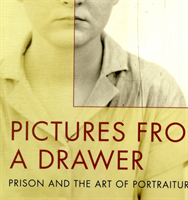 Pictures from a Drawer Prison and the Art of Portraiture
