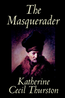 Masquerader by Katherine Cecil Thurston, Fiction, Literary 