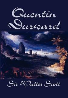 Quentin Durward by Sir Walter Scott, Fiction, Historical, Literary 