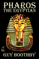 Pharos, The Egyptian by Guy Boothby, Fiction, Fantasy 