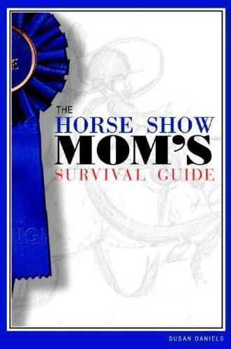 Horse Show Mom's Survival Guide For Every Discipline