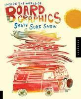 Inside the World of Board Graphics Skate, Surf, Snow