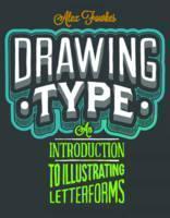 Drawing Type An Introduction to Illustrating Letterforms