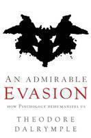 Admirable Evasions How Psychology Undermines Mora