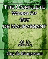 Complete Works of Guy de Maupassant Short Stories- 1917