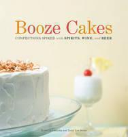 Booze Cakes Confections Spiked with Spirits, Wine, and Beer