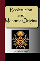 Rosicrucian and Masonic Origins 