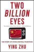 Two Billion Eyes The Story of China Central Tel
