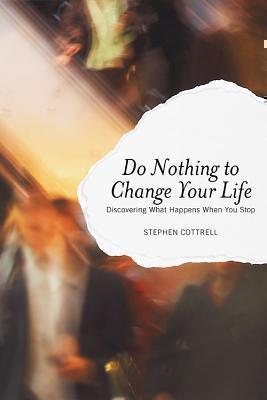 Do Nothing to Change Your Life Discovering What Happens When