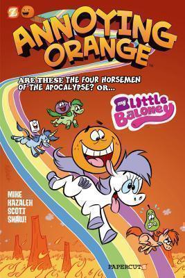 Annoying Orange #6: My Little Baloney 