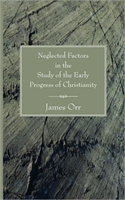 Neglected Factors in the Study of the Early Progress of Christianity 