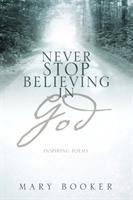 Never Stop Believing In God 