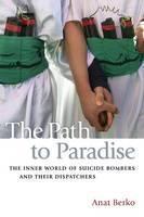 Path to Paradise The Inner World of Suicide Bombers and Their Dispatchers