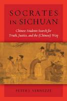 Socrates in Sichuan Chinese Students Search for Truth, Justice, and the (Chinese) Way
