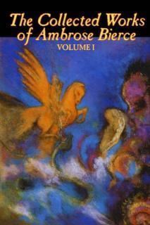 Collected Works of Ambrose Bierce, Vol. I 
