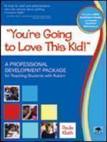 You're Going to Love This Kid! A Professional Development Package for Teaching Students with Autism in the Inclusive Classroom