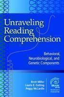 Unraveling Reading Comprehension Behavioral, Neurobiological and Genetic Components
