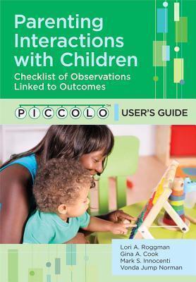 Parenting Interactions with Children Checklist of Observations Linked to Outcomes (PICCOLO) User's Guide