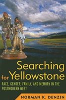 Searching for Yellowstone Race, Gender, Family and Memory in the Postmodern West
