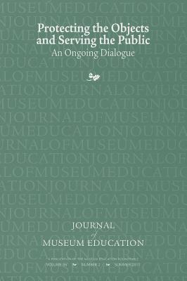 Protecting the Objects and Serving the Public Journal of Museum Education 36:2 Thematic Issue