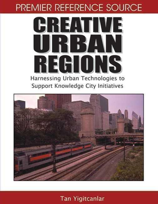 Creative Urban Regions Harnessing Urban Technologies to Support Knowledge City Initiatives