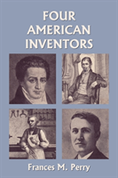 Four American Inventors (Yesterday's Classics) 