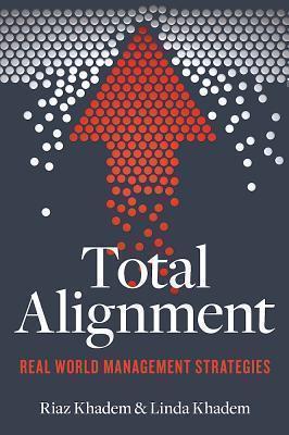 Total Alignment Tools and Tactics for Streamlining Your Organization