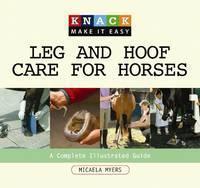 Knack Leg and Hoof Care for Horses A Complete Illustrated Guide