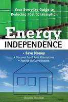 Energy Independence Your Everyday Guide To Reducin