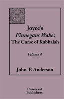 Joyce's Finnegans Wake The Curse of Kabbalah Volume 4