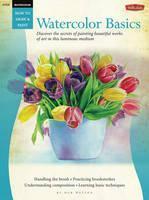 Watercolor: Basics (How to Draw and Paint) Discover the secrets of painti