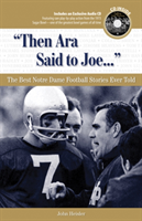 "Then Ara Said to Joe. . ." The Best Notre Dame Football S