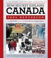 How Hockey Explains Canada The Sport That Defines a Country