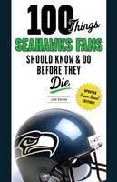 100 Things Seahawks Fans Should Know & Do Before They Die 