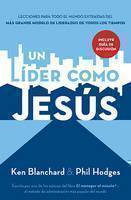 lider como Jesus Lecciones del mejor modelo a seguir  del liderazgo de todos los tiempos