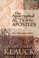 Apocryphal Acts of the Apostles An Introduction