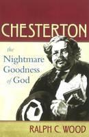 Chesterton The Nightmare Goodness of God